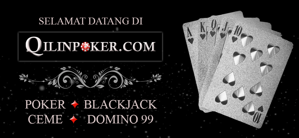 QilinPoker.com adalah Agen Poker Online Indonesia yang menyediakan 4 jenis permainan kartu online : Poker, Domino QQ, Ceme dan Blackjack.